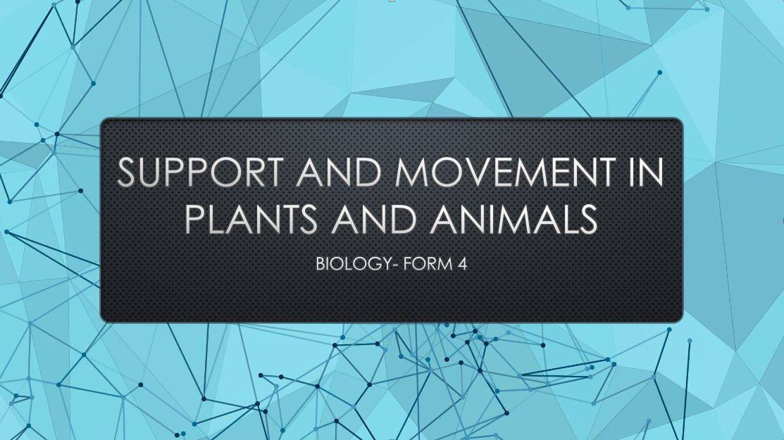 SUPPORT AND MOVEMENT IN PLANTS AND ANIMALS